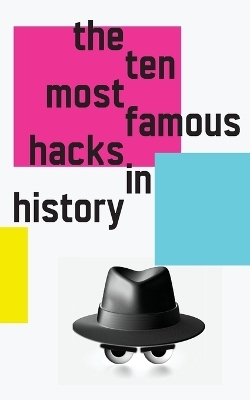 The 10 Most Famous Hacks in History - Black Hat Kathy