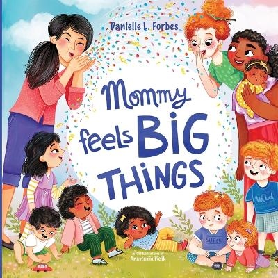 Mommy Feels BIG THINGS - Danielle L Forbes