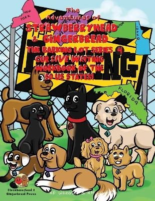 The Adventures of Strawberryhead & Gingerbread-The Barking Lot Series (4) Cursive Writing Workbook of the 50 US States! - Kf Wheatie, Km Wheatie