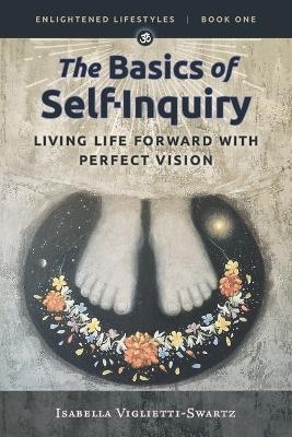 The Basics of Self-Inquiry - Isabella Viglietti-Swartz