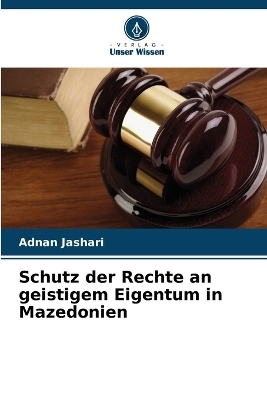 Schutz der Rechte an geistigem Eigentum in Mazedonien - Adnan Jashari