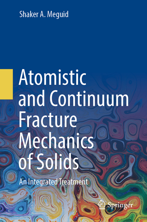 Atomistic and Continuum Fracture Mechanics of Solids - Shaker A. Meguid