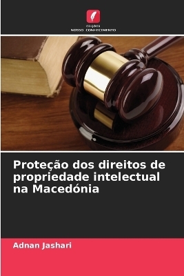 Proteção dos direitos de propriedade intelectual na Macedónia - Adnan Jashari