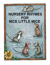 Nursery Rhymes for Nice Little Mice -  Sylvia Lane