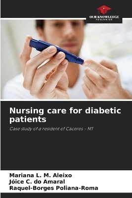 Nursing care for diabetic patients - Mariana L M Aleixo, J�ice C Do Amaral, Raquel-Borges Poliana-Roma