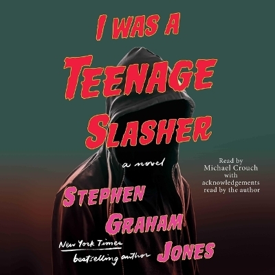 I Was a Teenage Slasher - Stephen Graham Jones