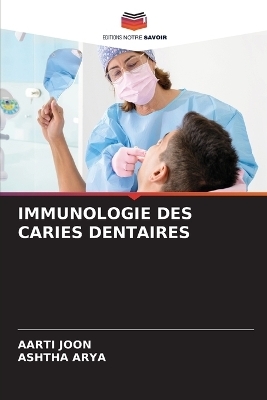 Immunologie Des Caries Dentaires - Aarti Joon, Ashtha Arya