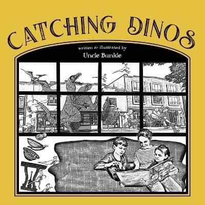 Catching Dinos - Uncle Bunkle