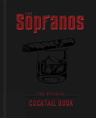 The Sopranos: The Official Cocktail Book - Sarah Gualtieri, Emma Carlson Berne