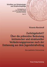 Zurückgekehrt!? Über die präventive Bedeutung intrinsischer und struktureller Veränderungsprozesse nach der Entlassung aus dem Jugendstrafvollzug - Victoria Rieckhoff