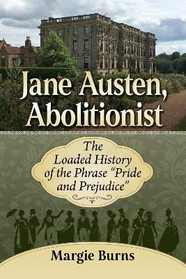 Jane Austen, Abolitionist - Margie Burns