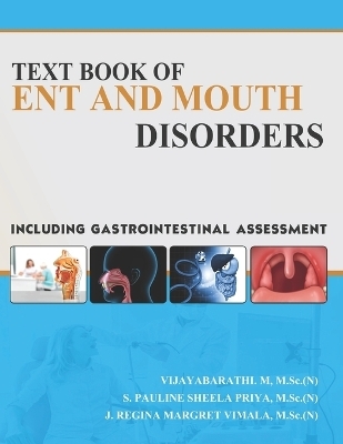 Text Book of Ent and Mouth Disorders, Including Gastrointestinal Assessment - S Pauline Sheela Priya, J Regina Margret Vimala, Vijayabarathi M