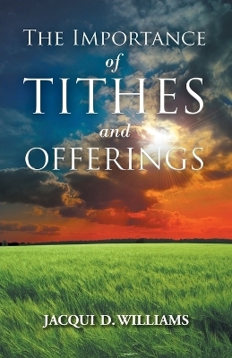 The Importance of Tithes and Offerings - Jacqui D Williams