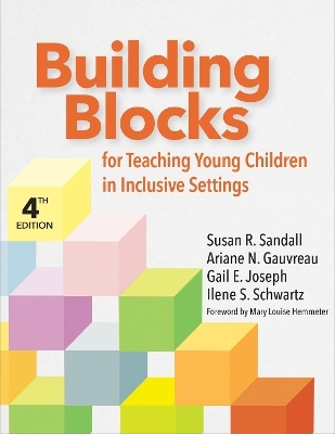 Building Blocks for Teaching Young Children in Inclusive Settings - Susan R. Sandall, Ilene S. Schwartz, Gail E Joseph, Ariane N. Gauvreau