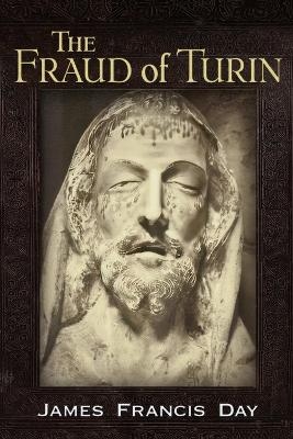 Fraud of Turin - James Francis Day