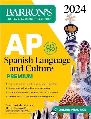 AP Spanish Language and Culture Premium, 2024: 5 Practice Tests + Comprehensive Review + Online Practice - Daniel Paolicchi, Alice G. Springer  Ph.D.