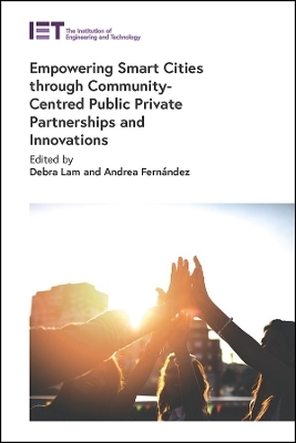 Empowering Smart Cities through Community-Centred Public Private Partnerships and Innovations - 