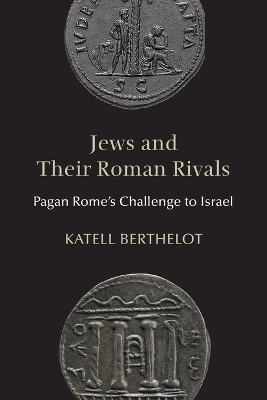 Jews and Their Roman Rivals - Katell Berthelot