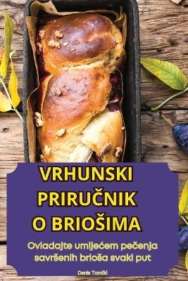 Vrhunski PriruČnik O Briosima -  Denis Tomčic