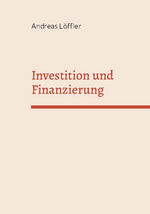 Investition und Finanzierung - Andreas Löffler