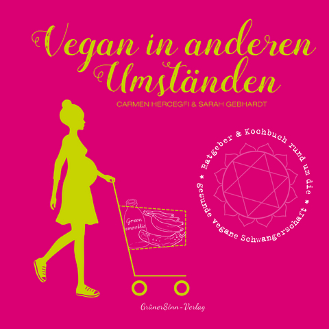 Vegan in anderen Umständen - Carmen Hercegfi, Sarah Gebhardt