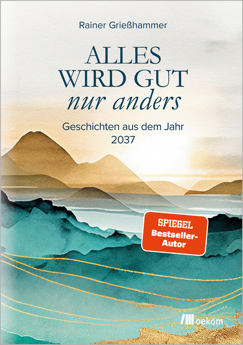 Alles wird gut – nur anders - Rainer Grießhammer