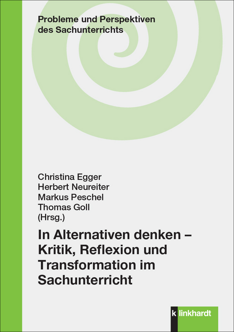 In Alternativen denken – Kritik, Reflexion und Transformation im Sachunterricht - 