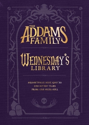 The Addams Family: Wednesday’s Library - Calliope Glass, Alexandra West