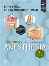 Brown's Atlas of Regional Anesthesia - Farag, Ehab; Mounir-Soliman, Loran