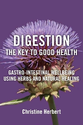 Digestion, the Key to Good Health - Christine Herbert