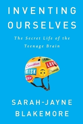 Inventing Ourselves - Sarah-Jayne Blakemore