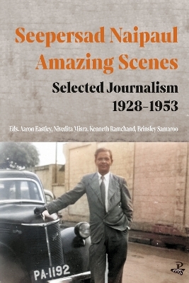 Seepersad Naipaul, Amazing Scenes: Selected Journalism 1928-1953 - Seepersad Naipaul