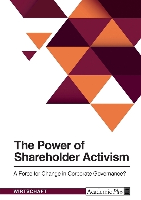 The Power of Shareholder Activism. A Force for Change in Corporate Governance? -  Anonymous