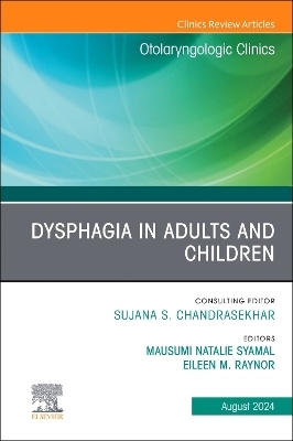 Dysphagia in Adults and Children, An Issue of Otolaryngologic Clinics of North America - 