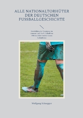 Alle Nationaltorhüter der deutschen Fußballgeschichte - Wolfgang Schnepper