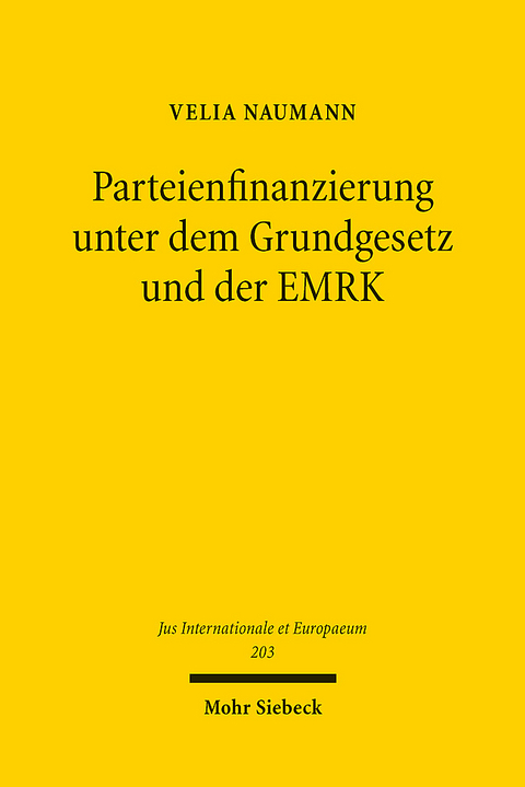 Parteienfinanzierung unter dem Grundgesetz und der EMRK - Velia Naumann