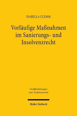 Vorläufige Maßnahmen im Sanierungs- und Insolvenzrecht - Isabella Clemm