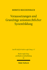 Voraussetzungen und Grundzüge unionsrechtlicher Systembildung - Moritz Reichenbach