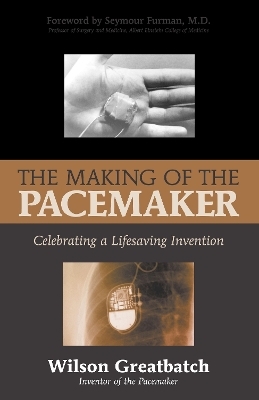 The Making of the Pacemaker - Wilson Greatbatch