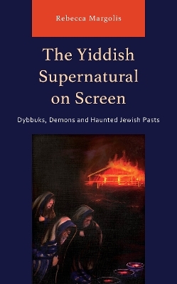 The Yiddish Supernatural on Screen - Rebecca Margolis