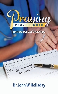 Praying Practitioner - John W Holladay