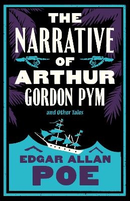 The Narrative of Arthur Gordon Pym and Other Tales - Edgar Allan Poe