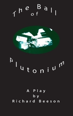 The Ball of Plutonium - Richard Beeson