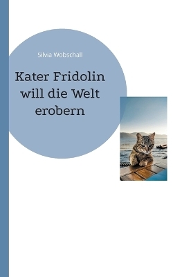 Kater Fridolin - Silvia Wobschall