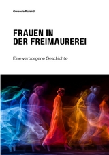 Frauen in der Freimaurerei - Gwenda Roland