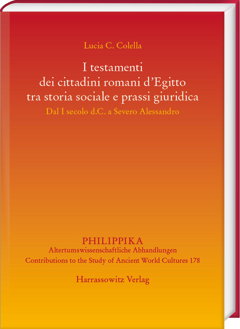 I testamenti dei cittadini romani d’Egitto tra storia sociale e prassi giuridica - Colella Lucia Consuelo