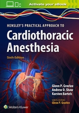 Hensley's Practical Approach to Cardiothoracic Anesthesia - Gravlee, Glenn P.