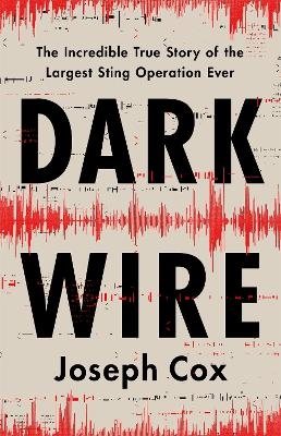 Dark Wire - Joseph Cox