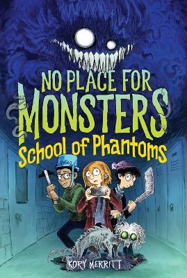 No Place for Monsters: School of Phantoms - Kory Merritt