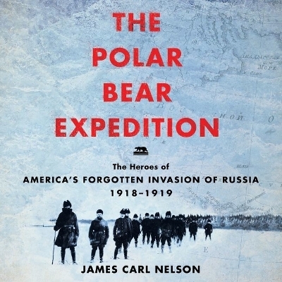 The Polar Bear Expedition - James Carl Nelson